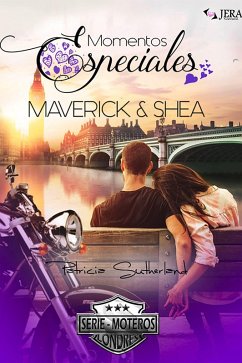 Momentos Especiales - Maverick & Shea (Extras Serie Moteros, #6) (eBook, ePUB) - Sutherland, Patricia