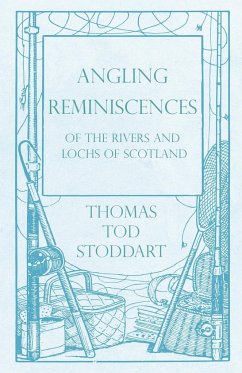 Angling Reminiscences - Of the Rivers and Lochs of Scotland - Stoddart, Thomas Tod