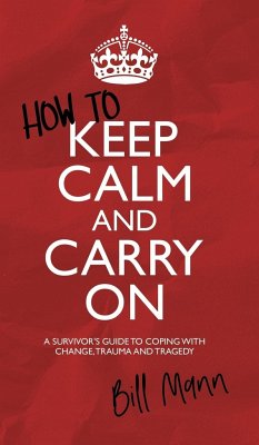 How to Keep Calm and Carry On - Mann, Bill