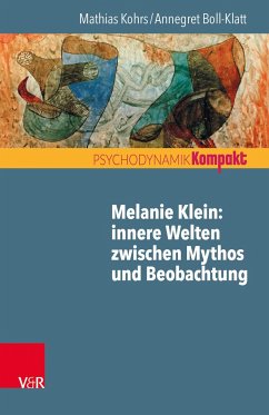 Melanie Klein: Innere Welten zwischen Mythos und Beobachtung - Kohrs, Mathias;Boll-Klatt, Annegret