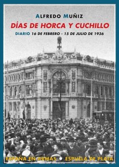 Días de horca y cuchillo : diario (16 de febrero-15 de julio de 1936) - Muñiz Huberman, Angelina; Muñiz García, Alfredo