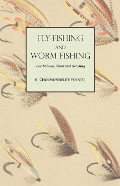Fly-Fishing and Worm Fishing for Salmon, Trout and Grayling