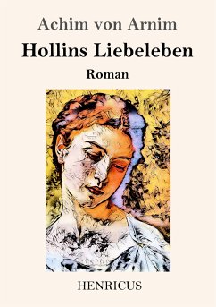 Hollins Liebeleben - Arnim, Achim Von