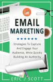 Email Marketing: Strategies To Capture And Engage Your Audience, While Quickly Building An Authority (Marketing Domination Book 2) (eBook, ePUB)