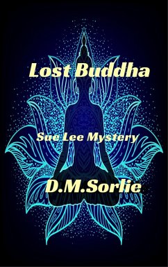 Lost Buddha (Sue Lee Mystery, #6) (eBook, ePUB) - Sorlie, D. M.