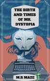 The Birth and Times of Mr. Dystopia (The Chronicles of Monkeytown, #1) (eBook, ePUB) The Birth and Times of Mr. Dystopia (The Chronicles of Monkeytown, #1) (eBook, ePUB)