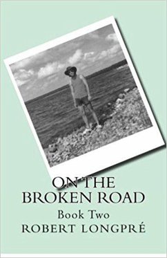 On The Broken Road (Journey of Healing, #2) (eBook, ePUB) - Longpré, Robert G.