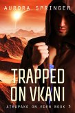 Trapped on Vkani (Atrapako on Eden, #3) (eBook, ePUB)