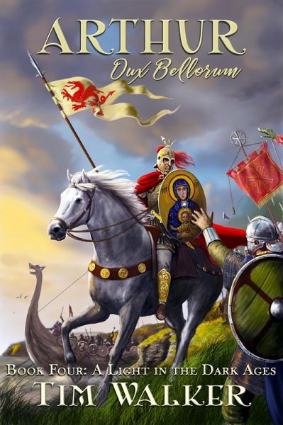 Arthur Dux Bellorum (A Light in the Dark Ages, #4) (eBook, ePUB)