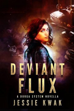 Deviant Flux (Durga System Series, #3) (eBook, ePUB) - Kwak, Jessie