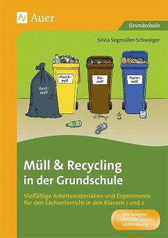 Müll und Recycling in der Grundschule - Segmüller-Schwaiger, Silvia