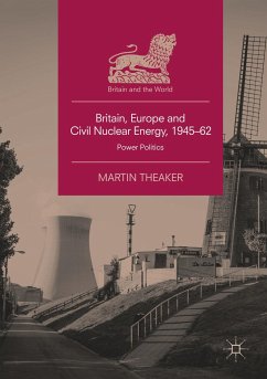 Britain, Europe and Civil Nuclear Energy, 1945¿62 - Theaker, Martin
