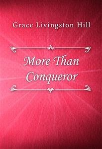 More Than Conqueror (eBook, ePUB) - Livingston Hill, Grace