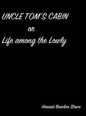 Uncle Tom’S Cabin Or Life Among The Lowly (eBook, ePUB)
