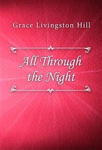 All Through the Night (eBook, ePUB) - Livingston Hill, Grace