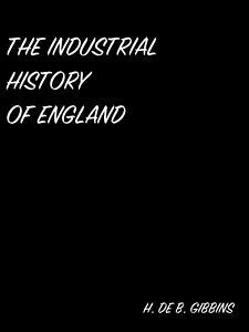 The Industrial History Of England (eBook, ePUB) - De B. Gibbins, H.