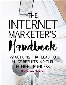The Internet Marketer's Handbook (eBook, ePUB) - Wayne, Raymond