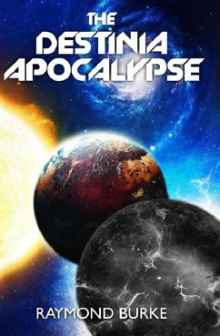 The Destinia Apocalypse (The Starguards: Of Humans, Heroes, and Demigods, #4) (eBook, ePUB) - Burke, Raymond