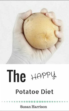 The Happy Potato Diet: Look Slim & Find Bliss! (eBook, ePUB) - Harrison, Susan