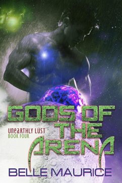Gods Of the Arena 4 (Unearthly Lust, #4) (eBook, ePUB) - Maurice, Belle