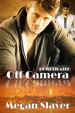 Off Camera (Complicated, #2) (eBook, ePUB) - Slayer, Megan