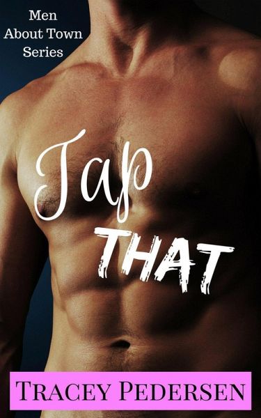 Tap That! (Men About Town, #1) (eBook, ePUB) Tap That! (Men About Town, #1) (eBook, ePUB)