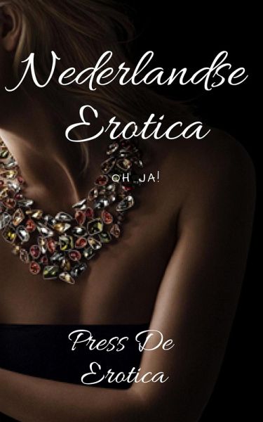 Nederlandse Erotica: Oh ja! (eBook, ePUB) Nederlandse Erotica: Oh ja! (eBook, ePUB)