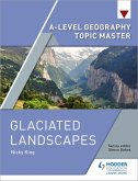 A-level Geography Topic Master: Glaciated Landscapes (eBook, ePUB)