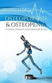 Osteoporosis & Osteopenia: Vitamin Therapy for Stronger Bones (eBook, ePUB) Osteoporosis & Osteopenia: Vitamin Therapy for Stronger Bones (eBook, ePUB)