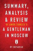 Summary, Analysis & Review of Amor Towles's A Gentleman in Moscow by Instaread (eBook, ePUB)