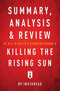 Summary, Analysis & Review of Bill O'Reilly's and Martin Dugard's Killing the Rising Sun by Instaread (eBook, ePUB) - Summaries, Instaread