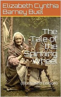 The Tale of the Spinning Wheel (eBook, PDF) - Cynthia Barney Buel, Elizabeth