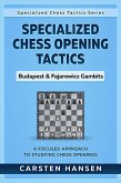 Specialized Chess Opening Tactics - Budapest & Fajarowicz Gambits (Specialized Chess Tactics, #1) (eBook, ePUB)