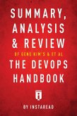 Summary, Analysis & Review of Gene Kim's, Jez Humble's, Patrick Debois's, & John Willis's The DevOps Handbook by Instaread (eBook, ePUB)
