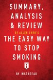 Summary, Analysis & Review of Allen Carr's The Easy Way to Stop Smoking by Instaread (eBook, ePUB)
