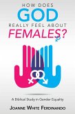 How Does God Really Feel About Females? (eBook, ePUB)