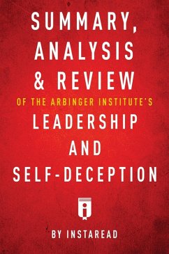 Summary, Analysis & Review of The Arbinger Institute's Leadership and Self-Deception by Instaread (eBook, ePUB) - Summaries, Instaread