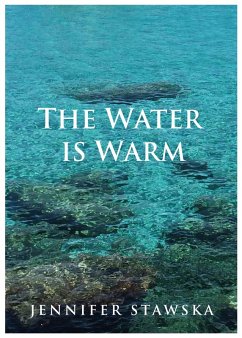 Water Is Warm (eBook, ePUB) - Stawska, Jennifer