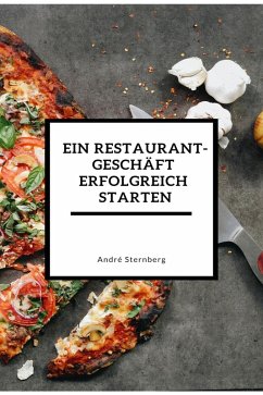 Ein Restaurant Geschäft erfolgreich starten (eBook, ePUB) - Sternberg, Andre