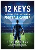 12 Keys To Unlock Your Professional Football Career (eBook, ePUB)