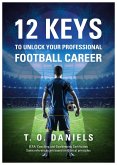 12 Keys To Unlock Your Professional Football Career (eBook, ePUB) 12 Keys To Unlock Your Professional Football Career (eBook, ePUB)
