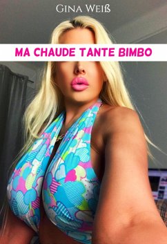 Ma chaude tante Bimbo (eBook, ePUB) - Weiß, Gina