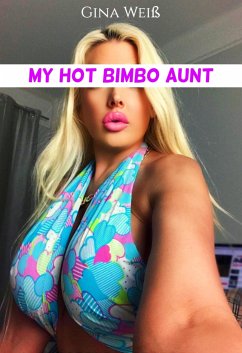 My hot Bimbo Aunt (eBook, ePUB) - Weiß, Gina