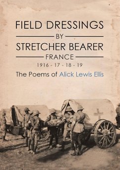 Cover Field Dressings By Stretcher Bearer - France - 1916 - 17 - 18 - 19 (eBook, ePUB)