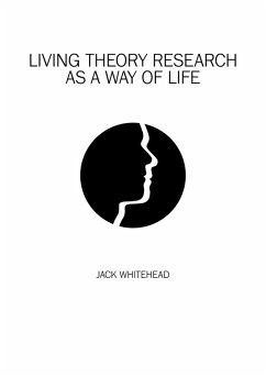 Living Theory Research As A Way Of Life (eBook, ePUB) - Whitehead, Jack