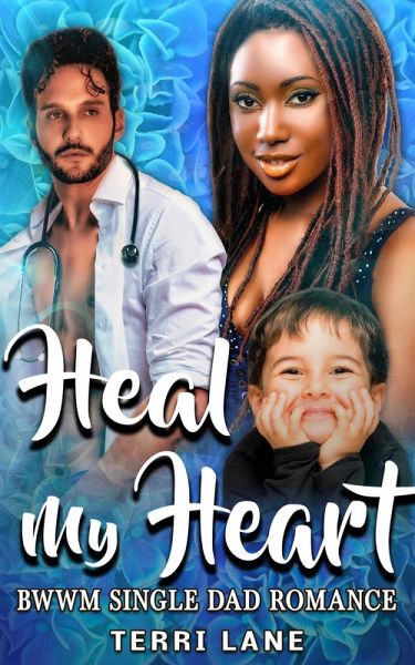 Heal My Heart : BWWM Single Dad Romance (eBook, ePUB)