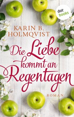 Die Liebe kommt an Regentagen (eBook, ePUB) - Holmqvist, Karin B.