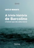A triste história de Barcolino, o homem que não sabia morrer (eBook, ePUB)