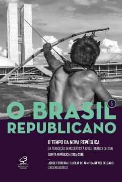 O Brasil Republicano: O tempo da Nova República - vol. 5 (eBook, ePUB) - Ferreira, Jorge; de Delgado, Lucilia Almeida Neves