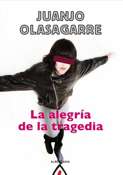 La alegría de la tragedia (eBook, ePUB) - Olasagarre, Juanjo